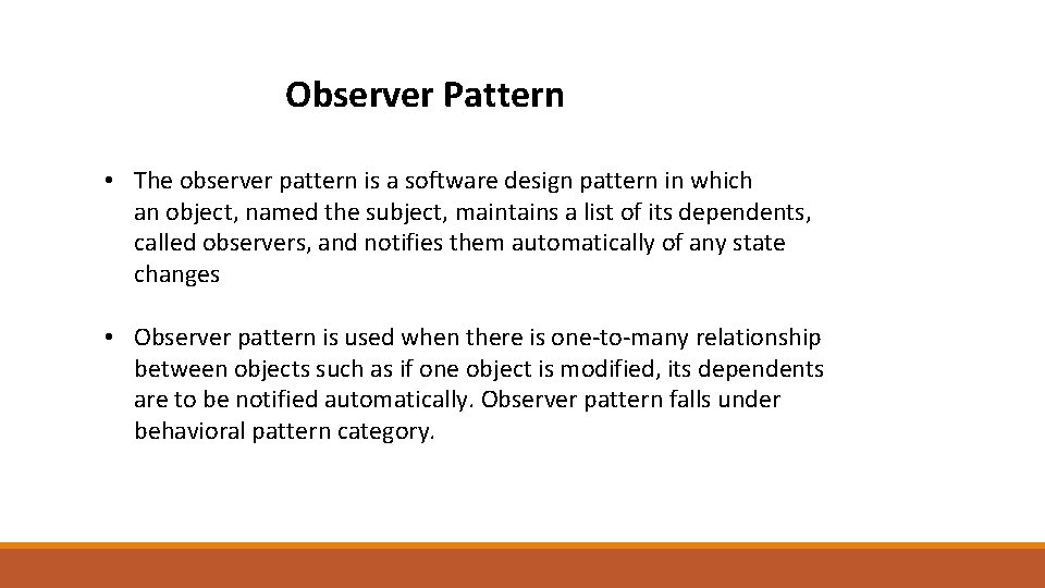 Observer Pattern • The observer pattern is a software design pattern in which an Observer Pattern • The observer pattern is a software design pattern in which an