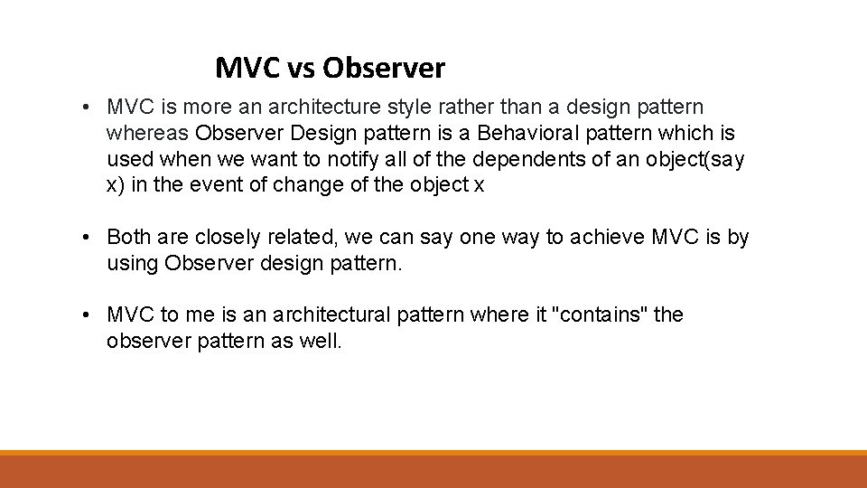 MVC vs Observer • MVC is more an architecture style rather than a design MVC vs Observer • MVC is more an architecture style rather than a design