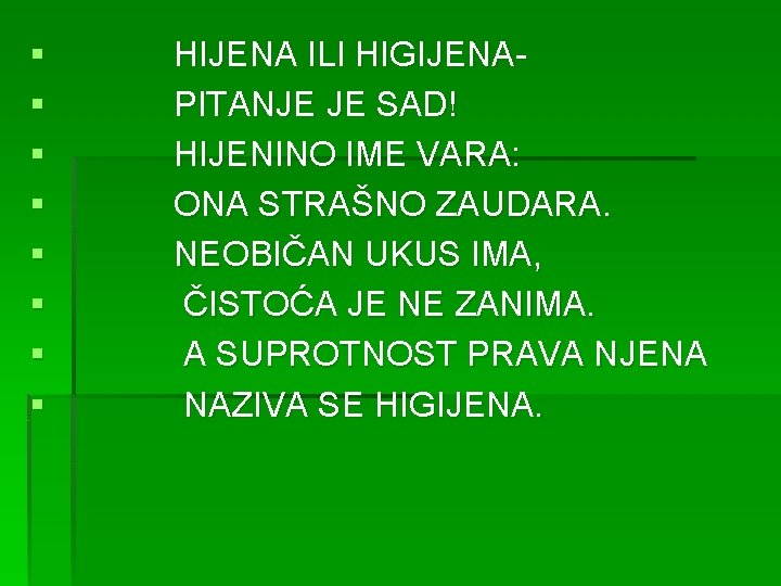 § § § § HIJENA ILI HIGIJENAPITANJE JE SAD! HIJENINO IME VARA: ONA STRAŠNO