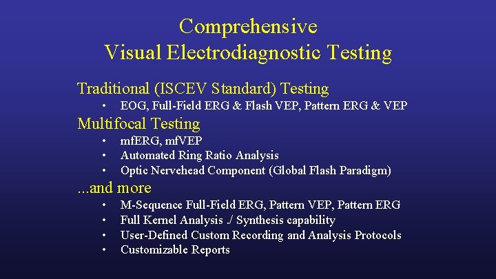 Comprehensive Visual Electrodiagnostic Testing Traditional (ISCEV Standard) Testing • EOG, Full-Field ERG & Flash
