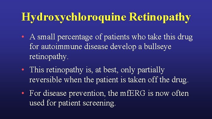 Hydroxychloroquine Retinopathy • A small percentage of patients who take this drug for autoimmune