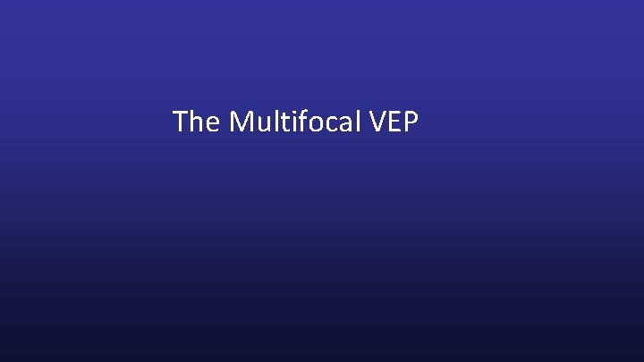 The Multifocal VEP 