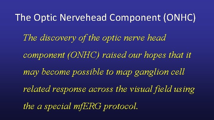 The Optic Nervehead Component (ONHC) The discovery of the optic nerve head component (ONHC)