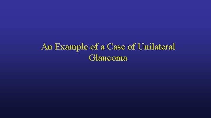 An Example of a Case of Unilateral Glaucoma 