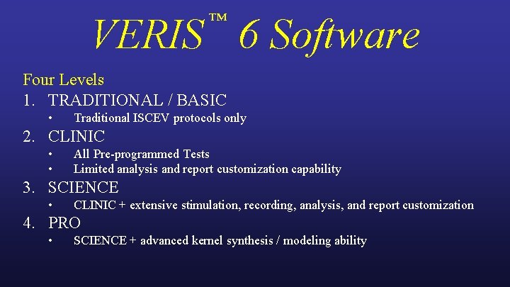 ™ VERIS 6 Software Four Levels 1. TRADITIONAL / BASIC • Traditional ISCEV protocols