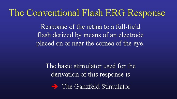 The Conventional Flash ERG Response of the retina to a full-field flash derived by