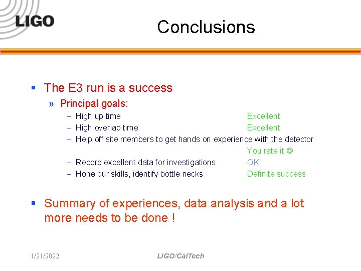 Conclusions § The E 3 run is a success » Principal goals: – High