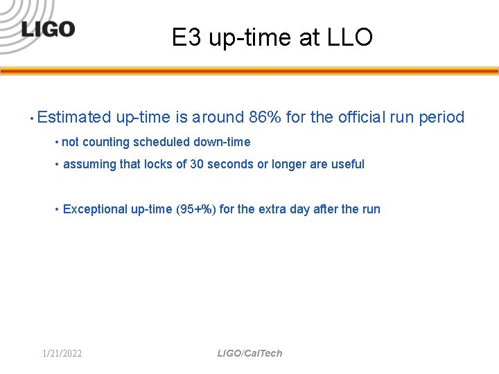 E 3 up-time at LLO • Estimated up-time is around 86% for the official