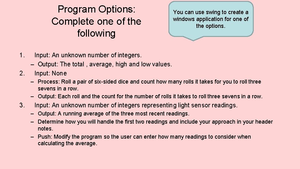 Program Options: Complete one of the following You can use swing to create a