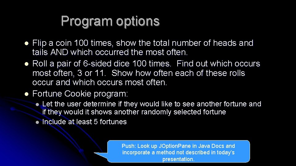 Program options l l l Flip a coin 100 times, show the total number