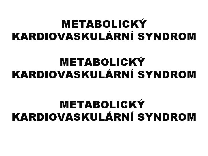 METABOLICKÝ KARDIOVASKULÁRNÍ SYNDROM 