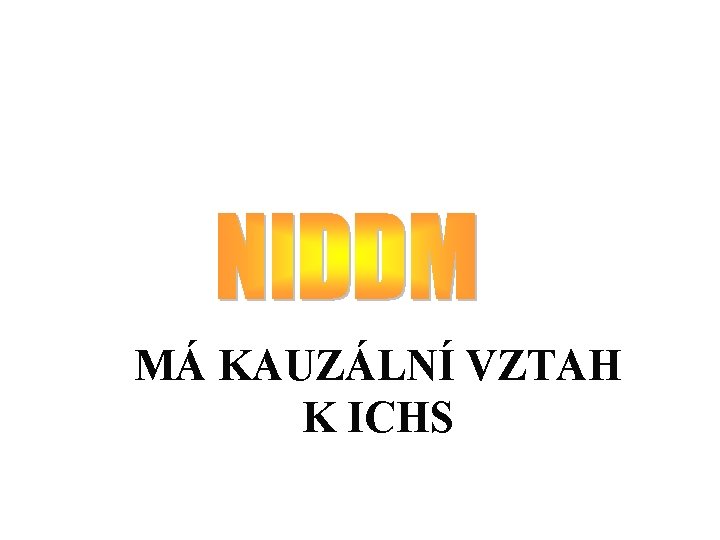 MÁ KAUZÁLNÍ VZTAH K ICHS 