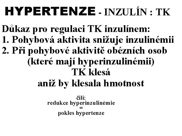 HYPERTENZE - INZULÍN : TK Důkaz pro regulaci TK inzulínem: 1. Pohybová aktivita snižuje