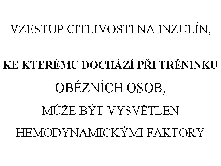 VZESTUP CITLIVOSTI NA INZULÍN, KE KTERÉMU DOCHÁZÍ PŘI TRÉNINKU OBÉZNÍCH OSOB, MŮŽE BÝT VYSVĚTLEN