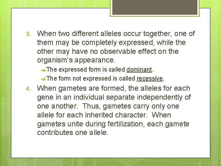 3. When two different alleles occur together, one of them may be completely expressed,