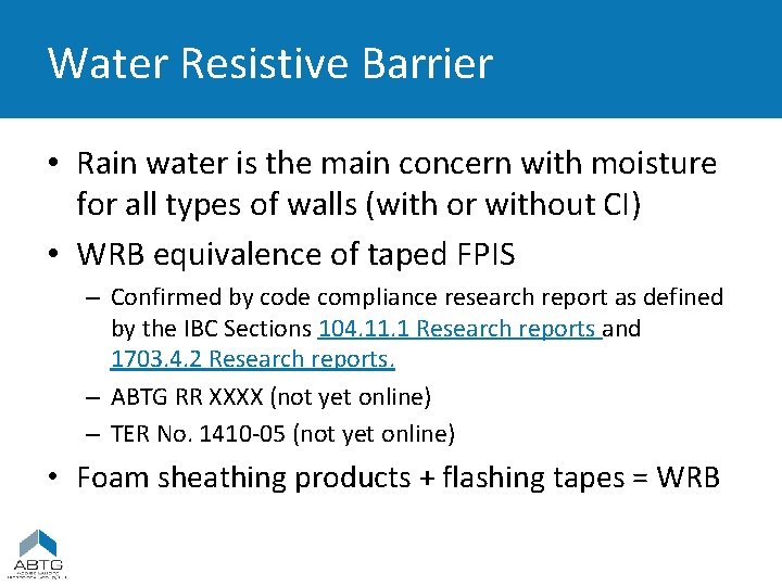 Water Resistive Barrier • Rain water is the main concern with moisture for all