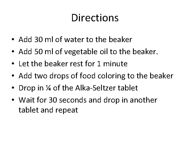 Directions • • • Add 30 ml of water to the beaker Add 50