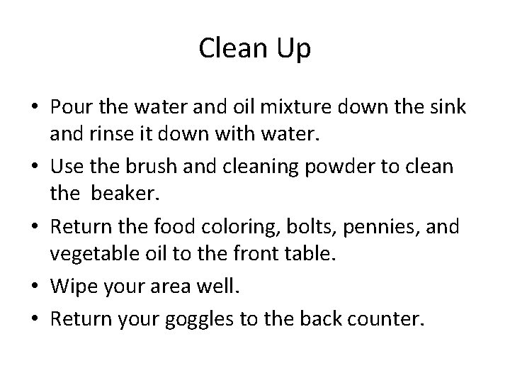 Clean Up • Pour the water and oil mixture down the sink and rinse