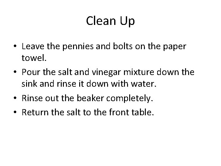 Clean Up • Leave the pennies and bolts on the paper towel. • Pour