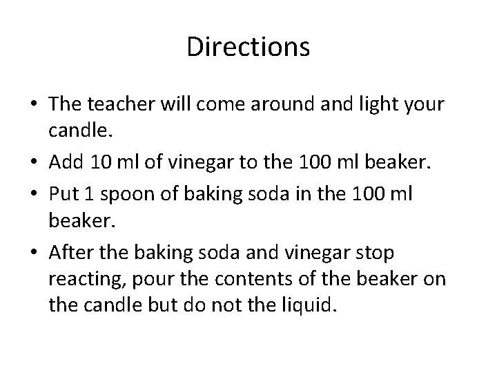 Directions • The teacher will come around and light your candle. • Add 10