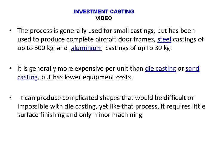 INVESTMENT CASTING VIDEO • The process is generally used for small castings, but has