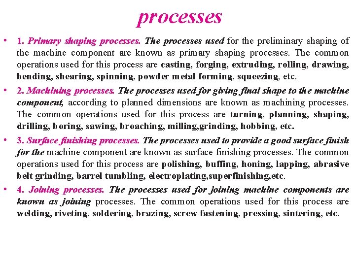 processes • 1. Primary shaping processes. The processes used for the preliminary shaping of