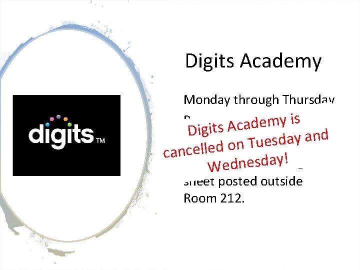 Digits Academy Monday through Thursday Room 212 cademy is Digits A d n a