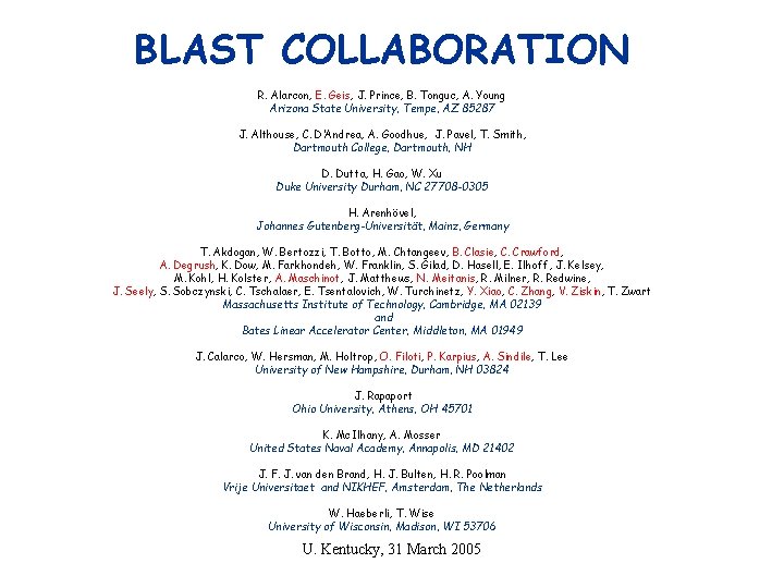 BLAST COLLABORATION R. Alarcon, E. Geis, J. Prince, B. Tonguc, A. Young Arizona State