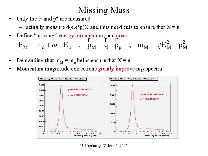 Missing Mass • Only the e- and p+ are measured – actually measure d(e,