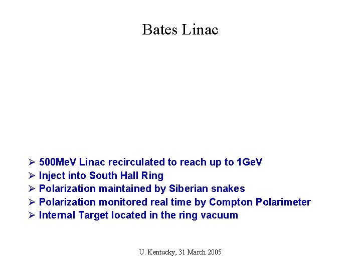 Bates Linac Ø 500 Me. V Linac recirculated to reach up to 1 Ge.