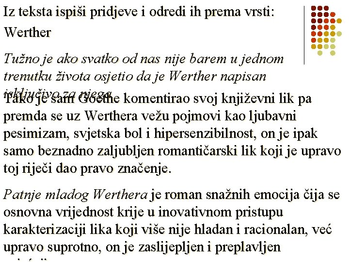 Iz teksta ispiši pridjeve i odredi ih prema vrsti: Werther Tužno je ako svatko