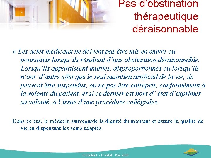 Pas d’obstination thérapeutique déraisonnable « Les actes médicaux ne doivent pas être mis en