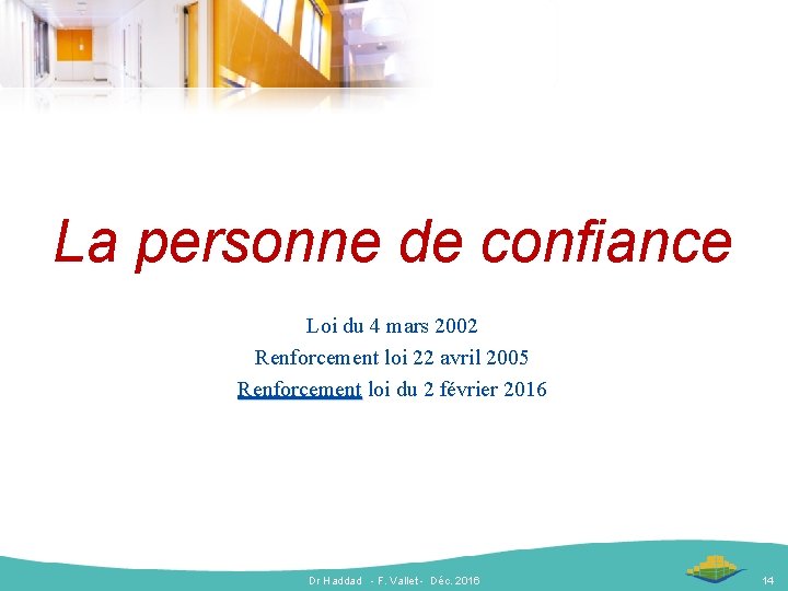 La personne de confiance Loi du 4 mars 2002 Renforcement loi 22 avril 2005