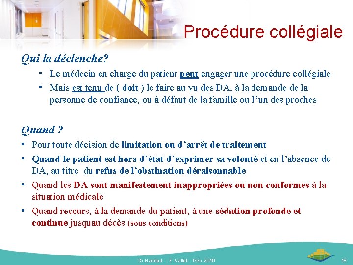 Procédure collégiale Qui la déclenche? • Le médecin en charge du patient peut engager