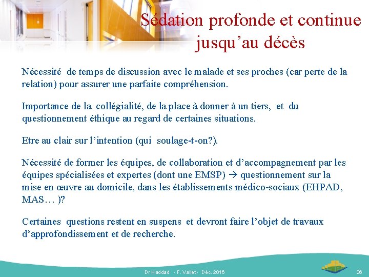 Sédation profonde et continue jusqu’au décès Nécessité de temps de discussion avec le malade