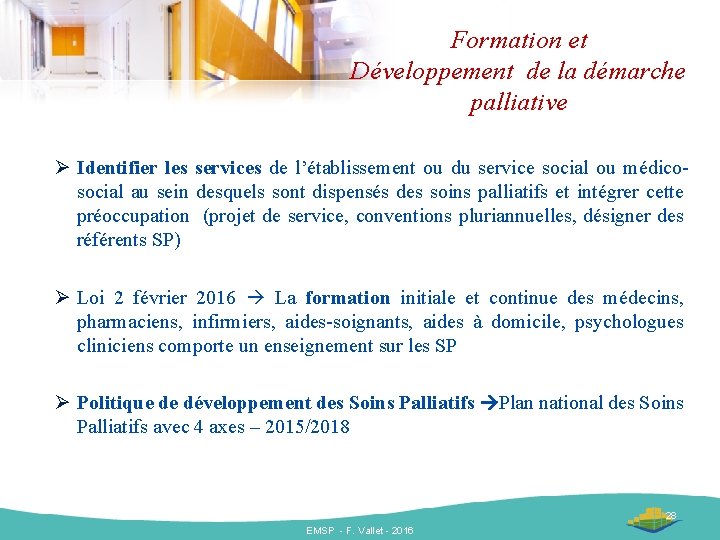 Formation et Développement de la démarche palliative Ø Identifier les services de l’établissement ou