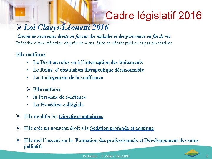 Cadre législatif 2016 Ø Loi Claeys/Léonetti 2016 Créant de nouveaux droits en faveur des