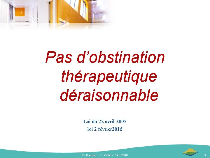 Pas d’obstination thérapeutique déraisonnable Loi du 22 avril 2005 loi 2 février 2016 Dr