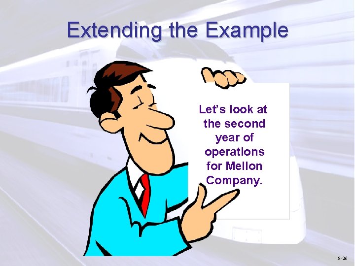 Extending the Example Let’s look at the second year of operations for Mellon Company.
