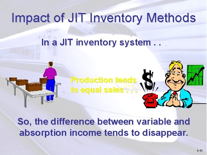 Impact of JIT Inventory Methods In a JIT inventory system. . . Production tends