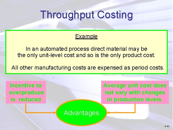 Throughput Costing Example In an automated process direct material may be the only unit-level