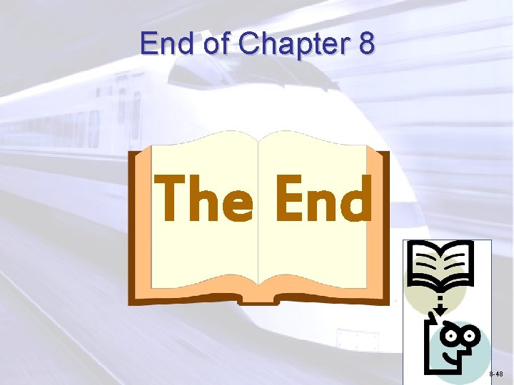 End of Chapter 8 The End 8 -48 