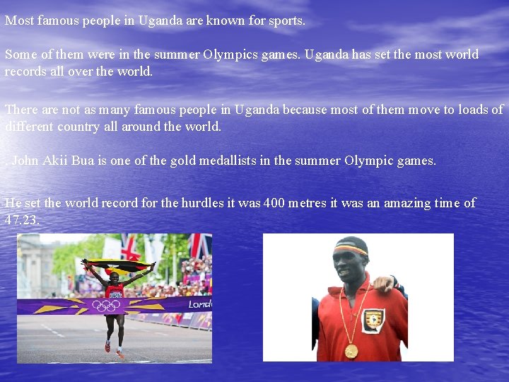 Most famous people in Uganda are known for sports. Some of them were in