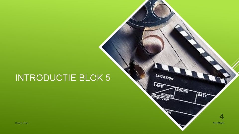 INTRODUCTIE BLOK 5 4 Blok 5. Film 1/21/2022 