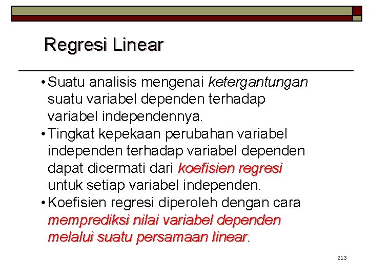 Regresi Linear • Suatu analisis mengenai ketergantungan suatu variabel dependen terhadap variabel independennya. •