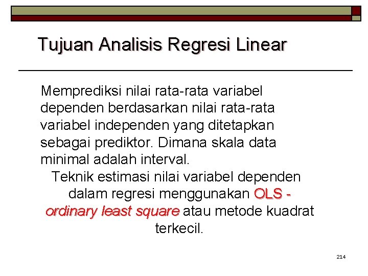 Tujuan Analisis Regresi Linear Memprediksi nilai rata-rata variabel dependen berdasarkan nilai rata-rata variabel independen