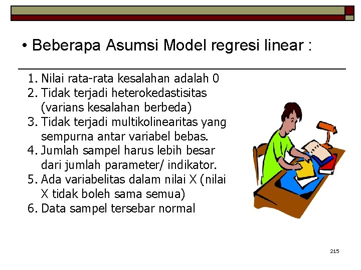  • Beberapa Asumsi Model regresi linear : 1. Nilai rata-rata kesalahan adalah 0