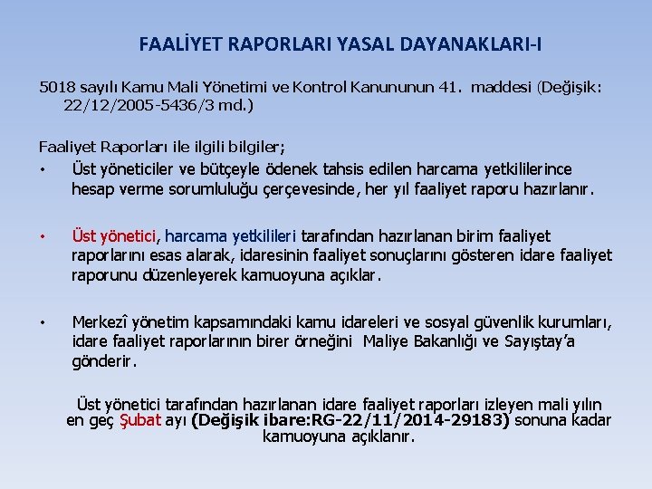 FAALİYET RAPORLARI YASAL DAYANAKLARI-I 5018 sayılı Kamu Mali Yönetimi ve Kontrol Kanununun 41. maddesi