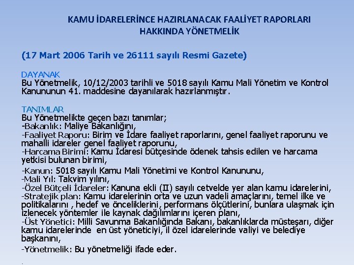 KAMU İDARELERİNCE HAZIRLANACAK FAALİYET RAPORLARI HAKKINDA YÖNETMELİK (17 Mart 2006 Tarih ve 26111 sayılı