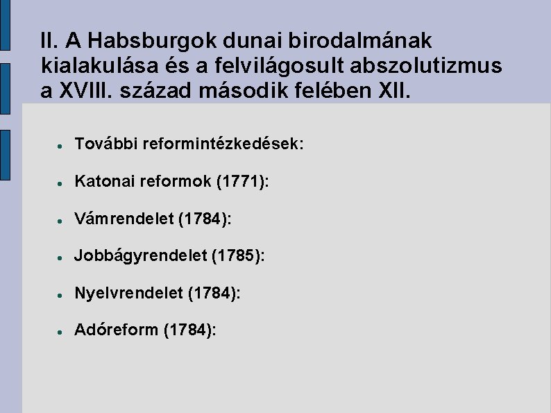 II. A Habsburgok dunai birodalmának kialakulása és a felvilágosult abszolutizmus a XVIII. század második
